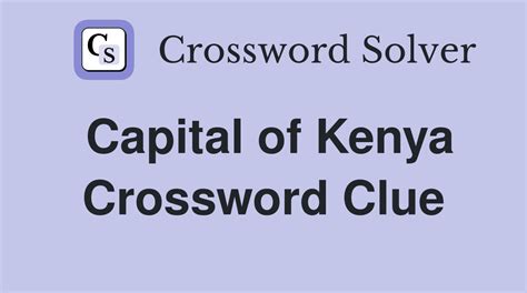 capital of kenya crossword.